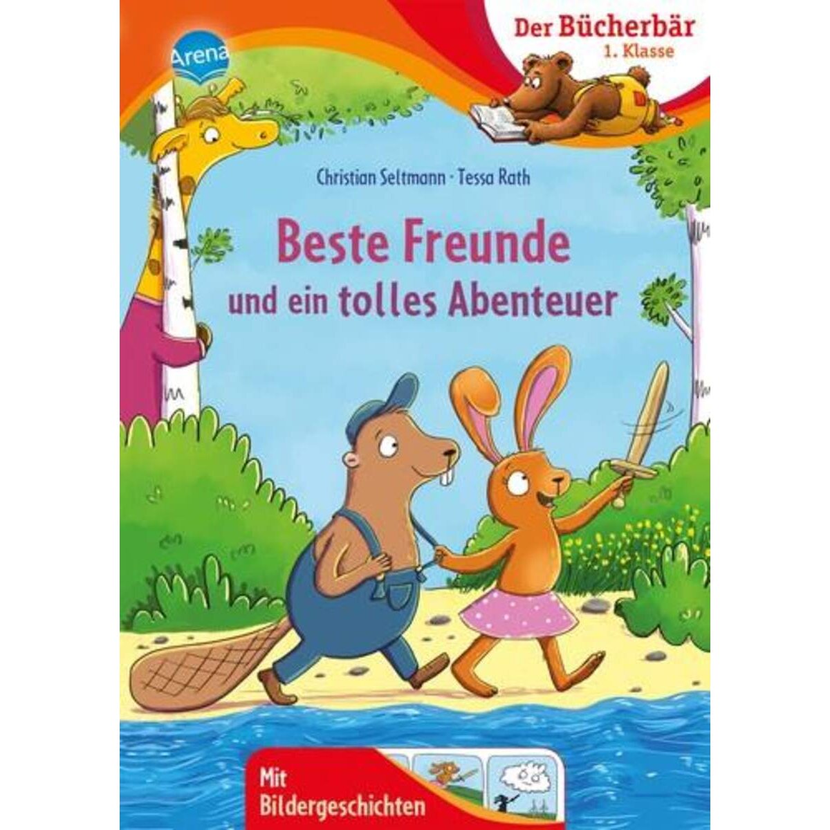 Arena Der Bücherbär: 1. Klasse - Beste Freunde und ein tolles Abenteuer