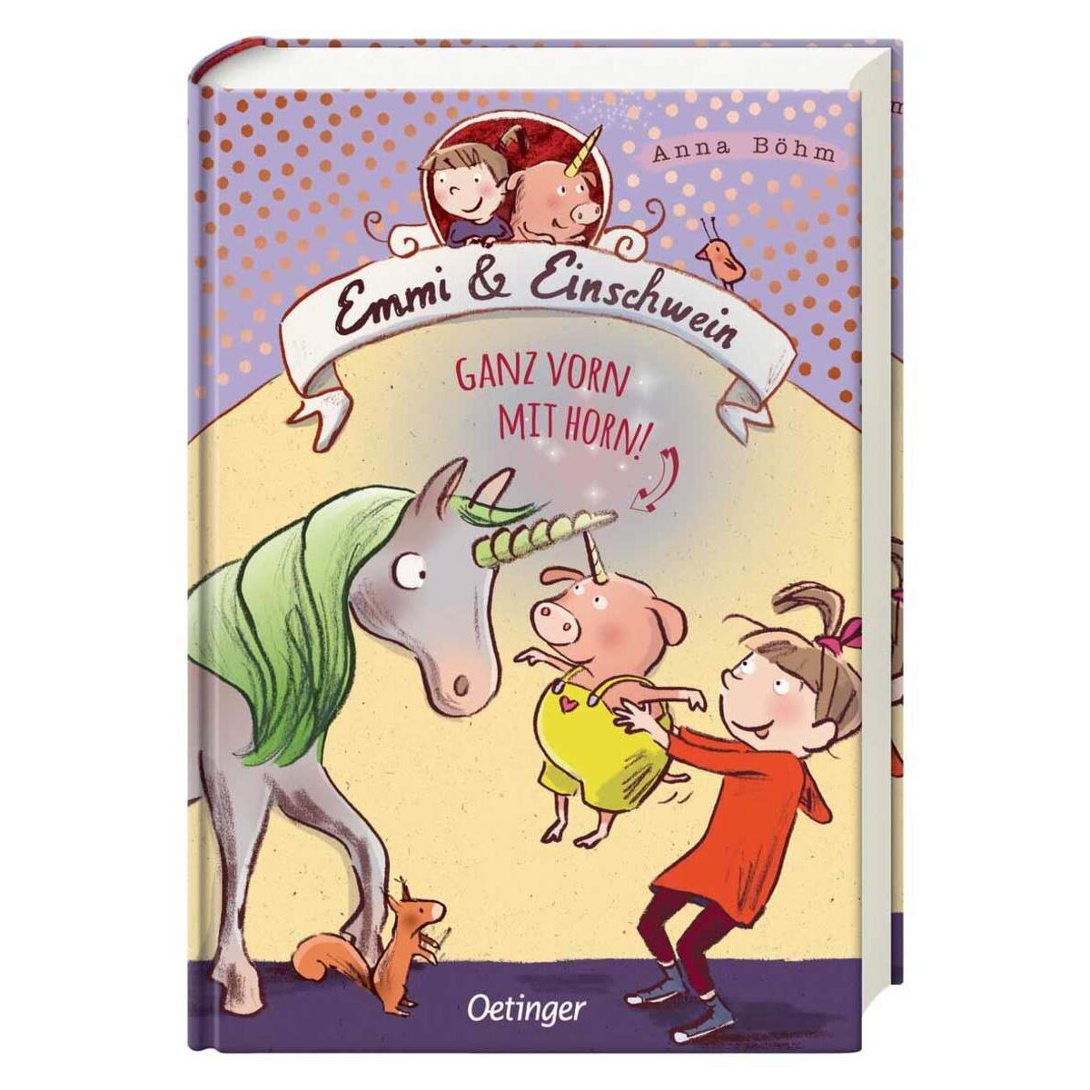 Oetinger Anna Böhm - Emmi und Einschwein: Ganz vorn mit Horn!