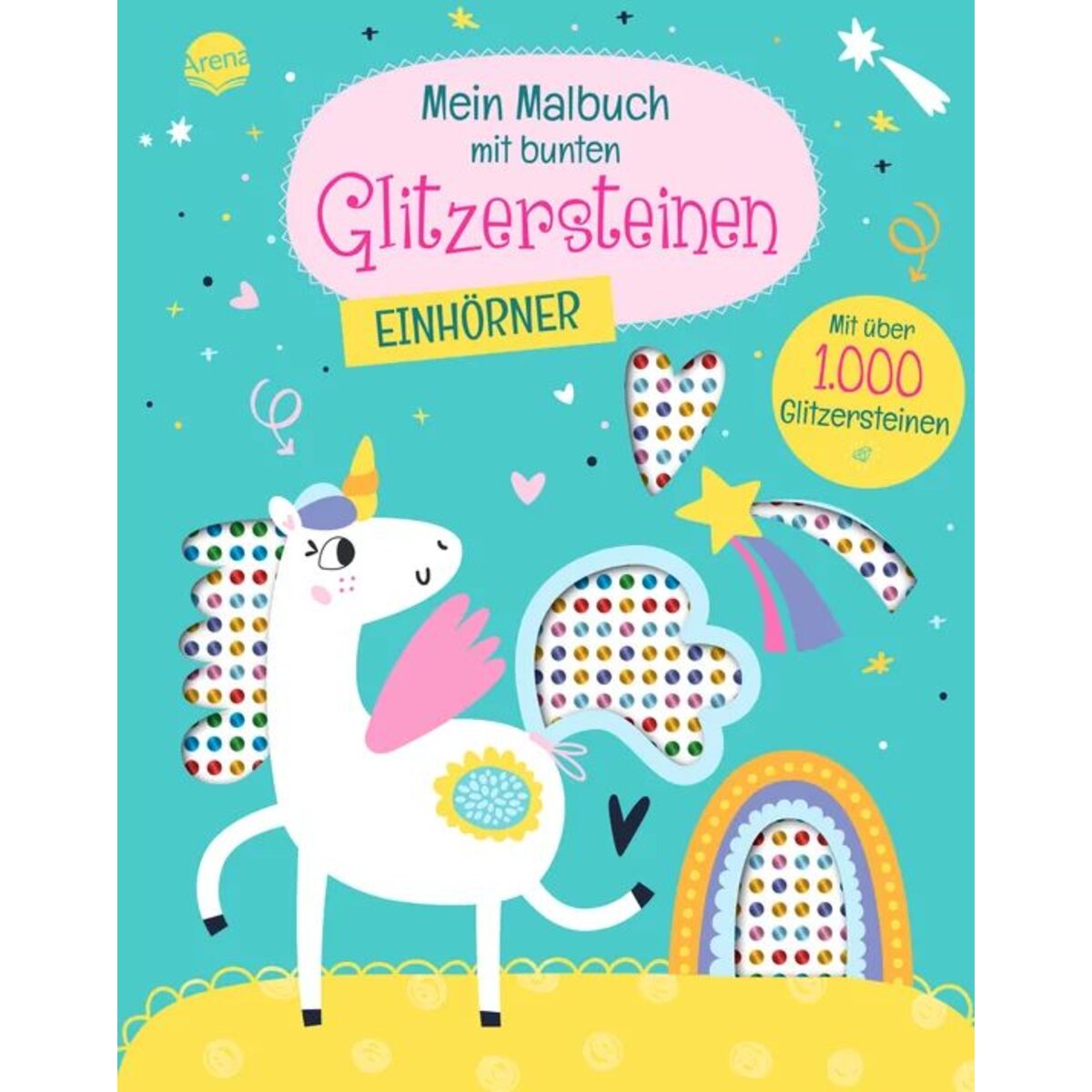 Arena Mein Malbuch mit bunten Glitzersteinen. Einhörner (Mit über 1.000 Glitzersteinen)