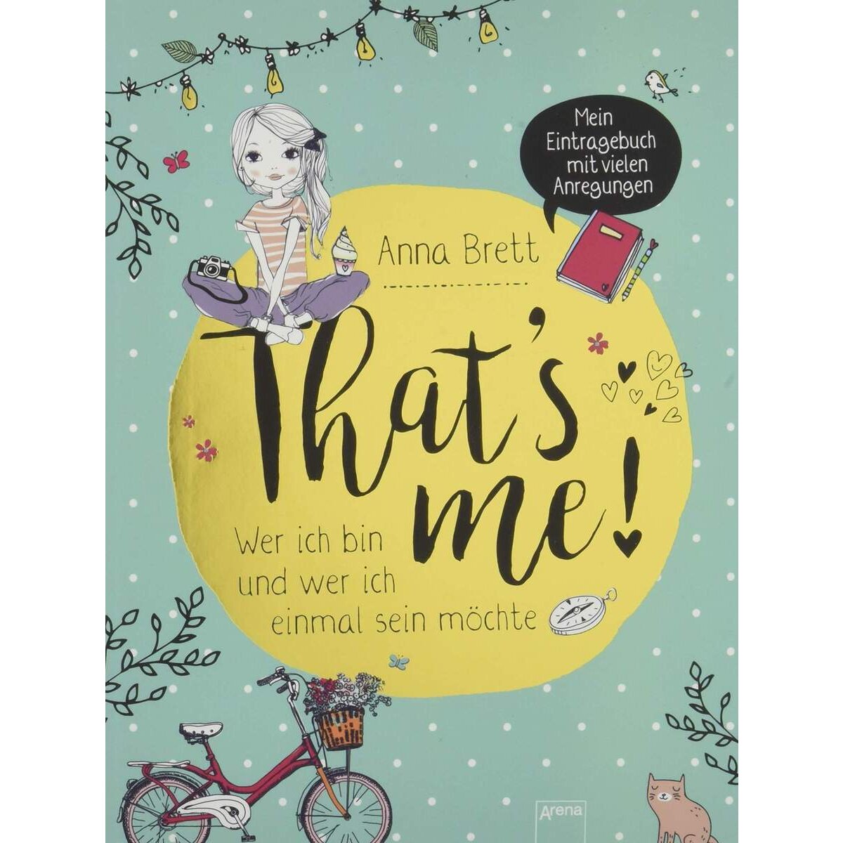 Arena That’s me: Wer ich bin und wer ich einmal sein möchte. Eintragebuch