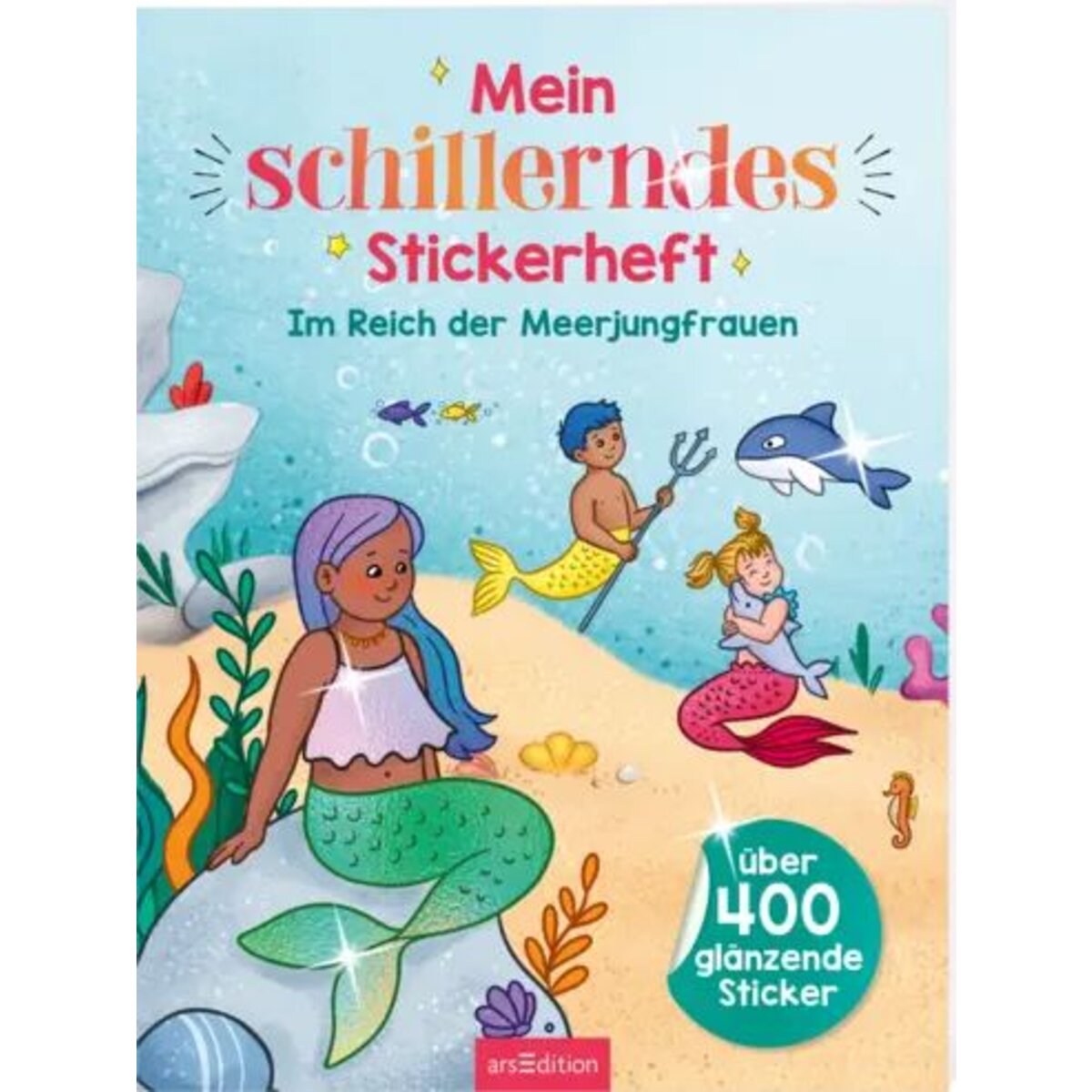 ars Edition Mein schillerndes Stickerheft – Im Reich der Meerjungfrauen