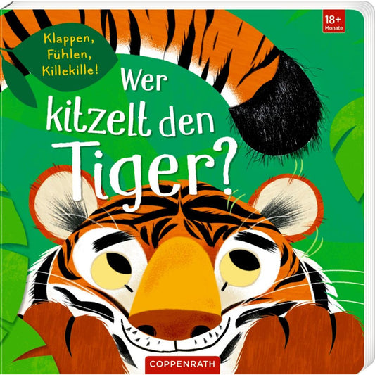 Coppenrath Verlag Wer kitzelt den Tiger? Klappen, Fühlen, Killekille!