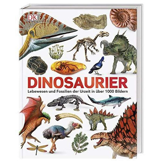 DK Verlag Dinosaurier: Lebewesen und Fossilien der Urzeit in über 1000 Bildern