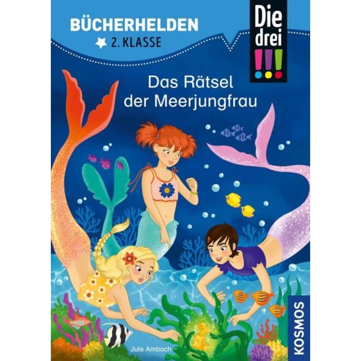 KOSMOS Die drei!!! Bücherhelden 2. Klasse, Das Rätsel der Meerjungfrau