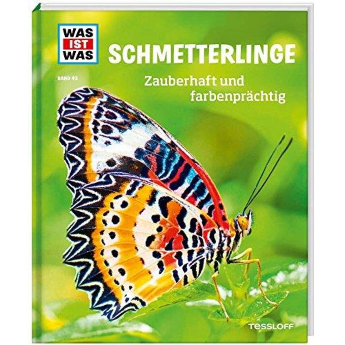 Tessloff WAS IST WAS 43 - Schmetterlinge: zauberhaft farbenprächtig