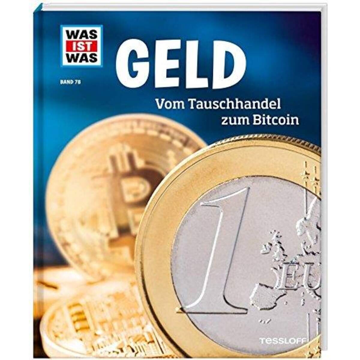 Tessloff WAS IST WAS 78 - Geld: Vom Tauschhandel zum Bitcoin