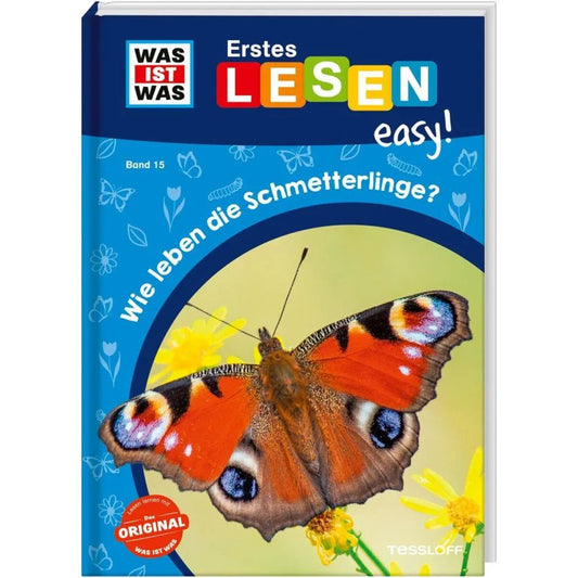 Tessloff WAS IST WAS Erstes Lesen easy! Band 15. Wie leben die Schmetterlinge?