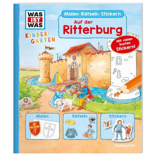 Tessloff WAS IST WAS Kindergarten - Malen Rätseln Stickern Auf der Ritterburg